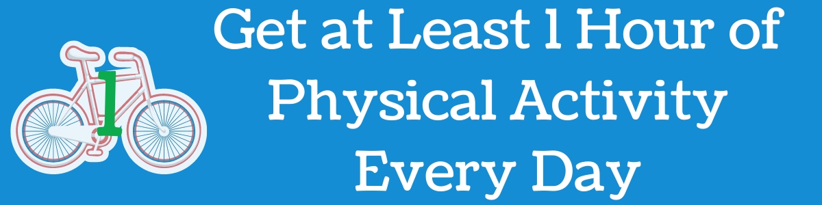 Get at Least 1 Hour of Physical Activity Every Day